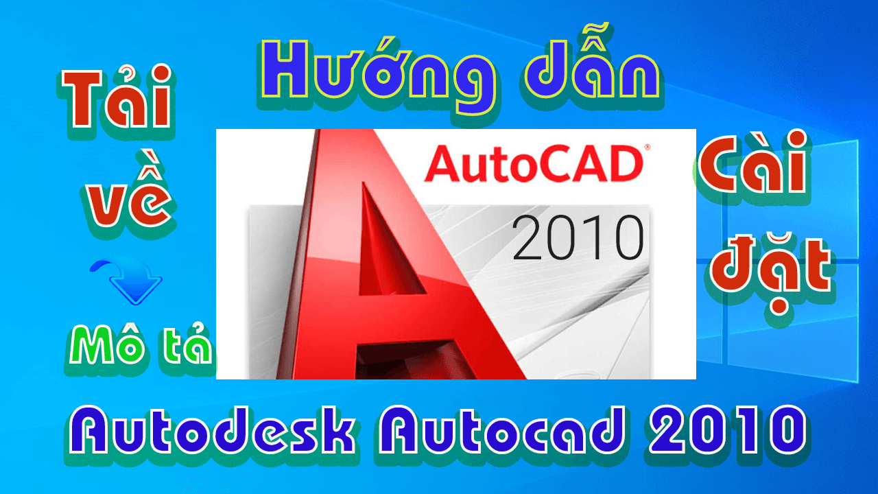 Tải AutoCAD 2010 - Hướng Dẫn Chi Tiết Từ A đến Z