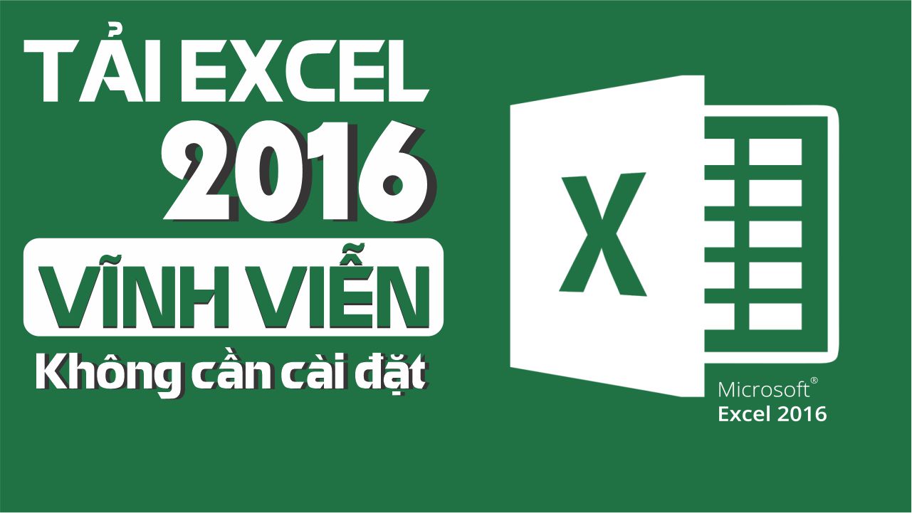 Hướng dẫn tải Excel 2016 và cách cài đặt chi tiết