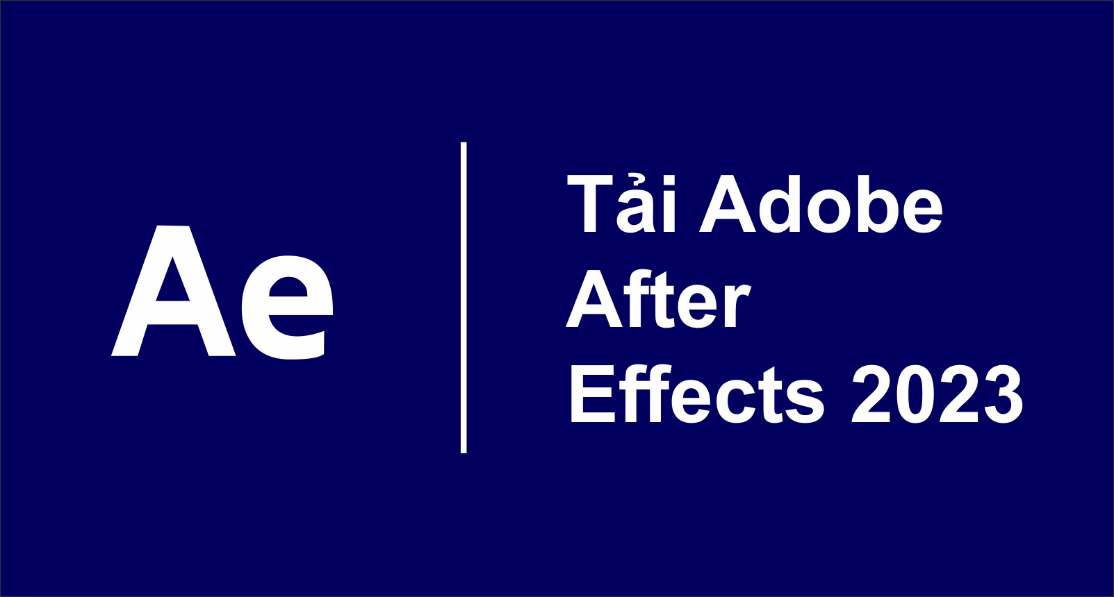 Adobe After Effects 2023 Là Gì?