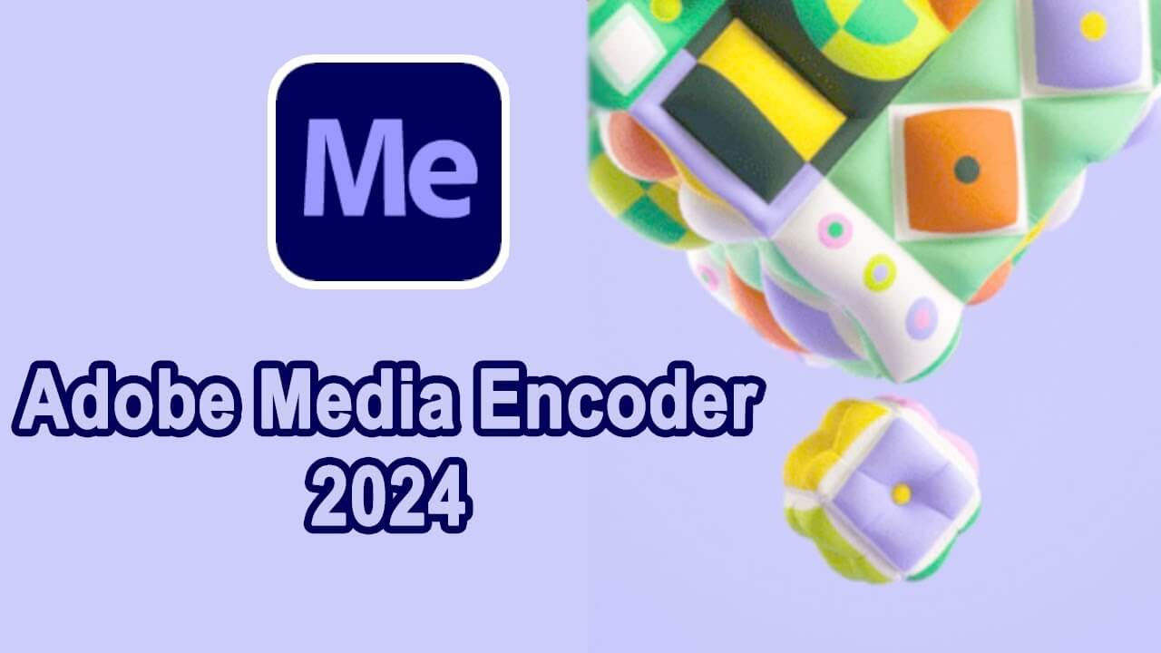 Adobe Media Encoder 2024 là gì?